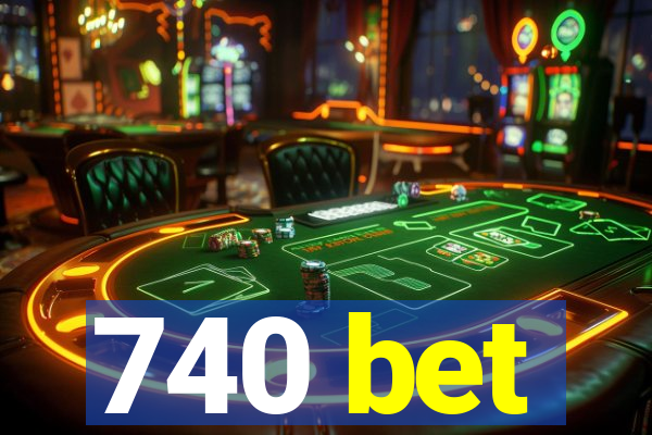 740 bet